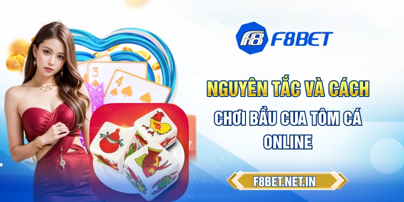 Nguyên tắc và cách chơi bầu cua tôm cá online